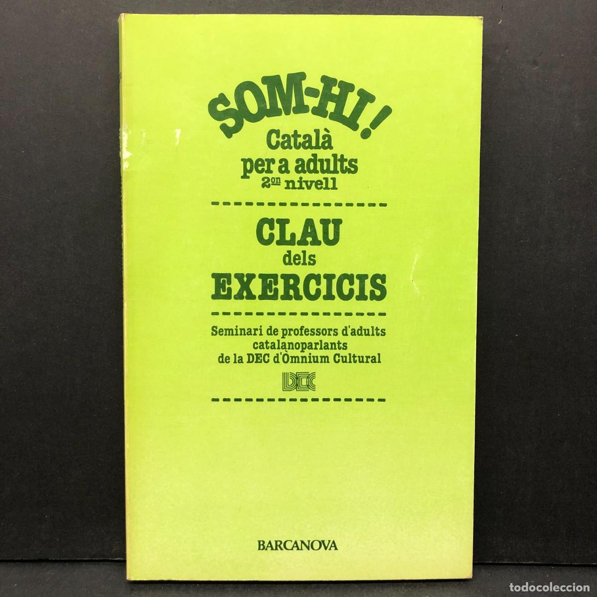 Libros de segunda mano: SOM-HI ! - CATAL&Agrave; PER A ADULTS - 2on NIVELL - CLAU DELS EXERCIVIS - BARCANOVA / 446