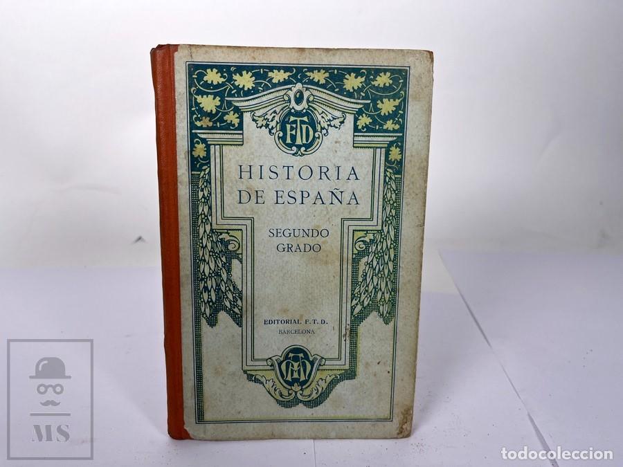 Libros de segunda mano: Libro - Historia de Espa&ntilde;a Segundo Grado - Editorial F.T.D - A&ntilde;o 1926