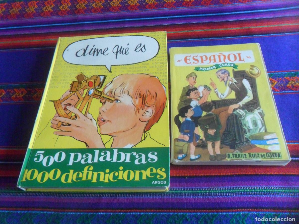 Second hand books: ESPA&Ntilde;OL PRIMER CURSO SM 1966 Y DIME QU&Eacute; ES 500 PALABRAS 1000 DEFINICIONES ARGOS 1&ordf; ED 1969.