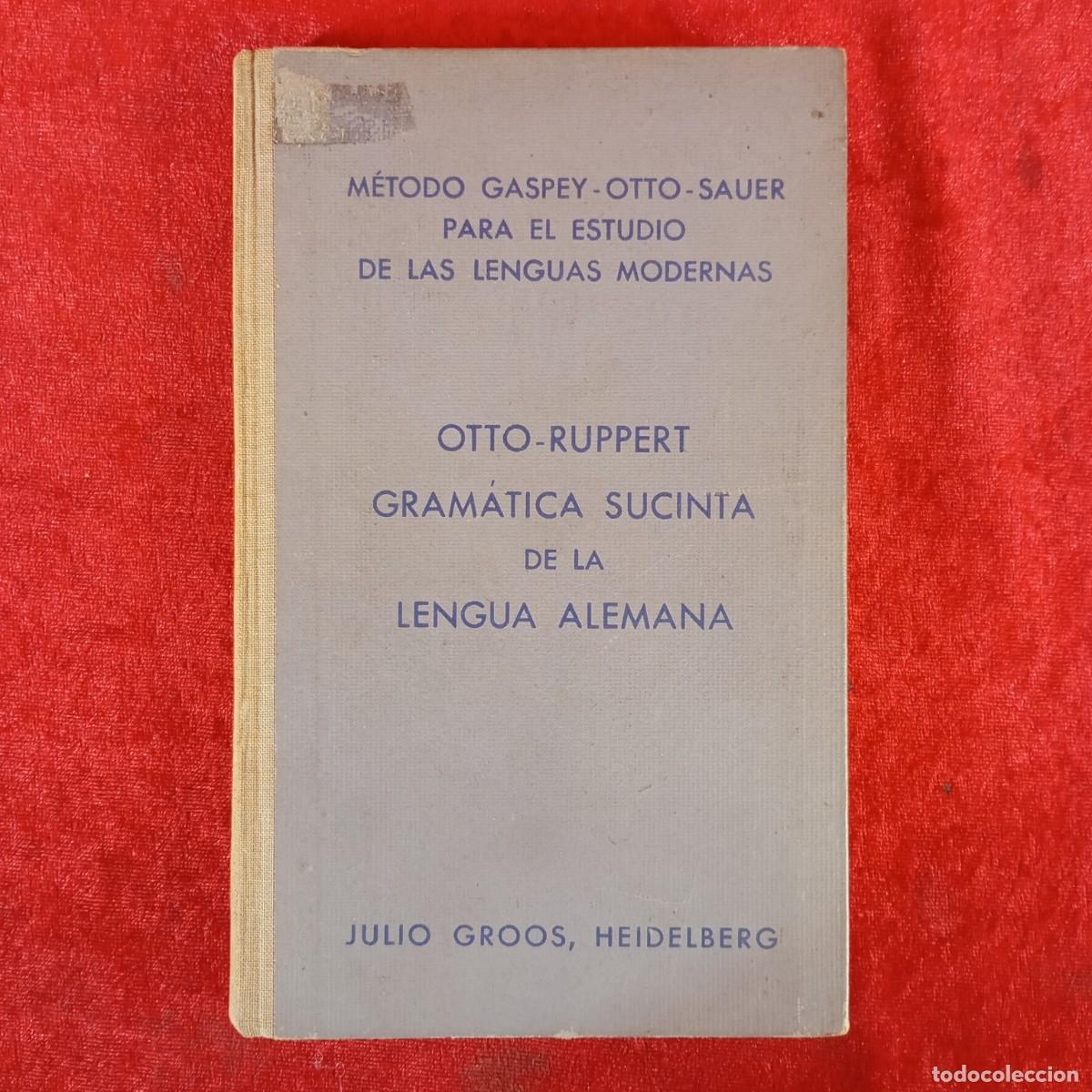 Gebrauchte B&uuml;cher: OTTO-RUPPERT GRAM&Aacute;TICA SUCINTA DE LA LENGUA ALEMANA - JULIO GROOS - HEIDELBERG / 953