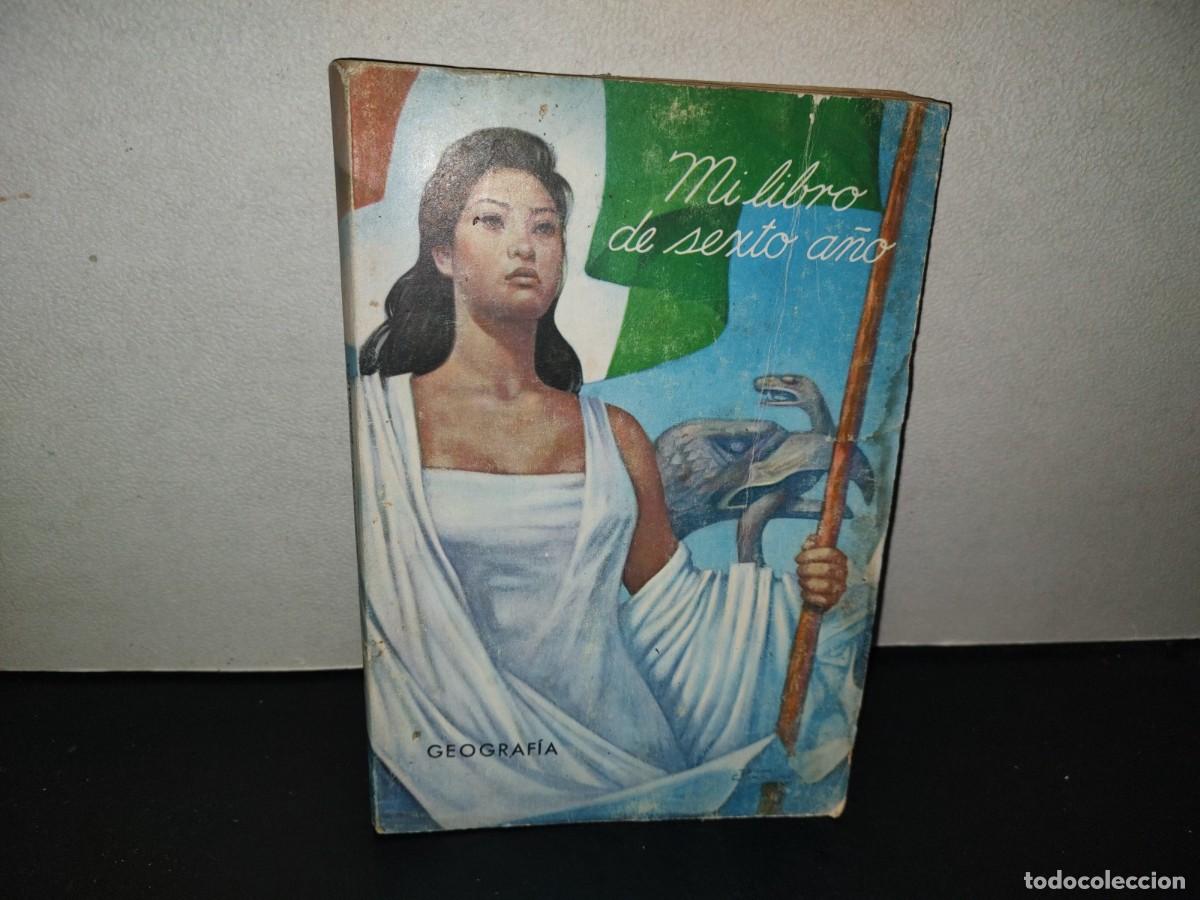 Livres d'occasion: 221- Mi Libro De Sexto A&ntilde;o. Geograf&iacute;a - Secretar&iacute;a De Educaci&oacute;n P&uacute;blica, 1970