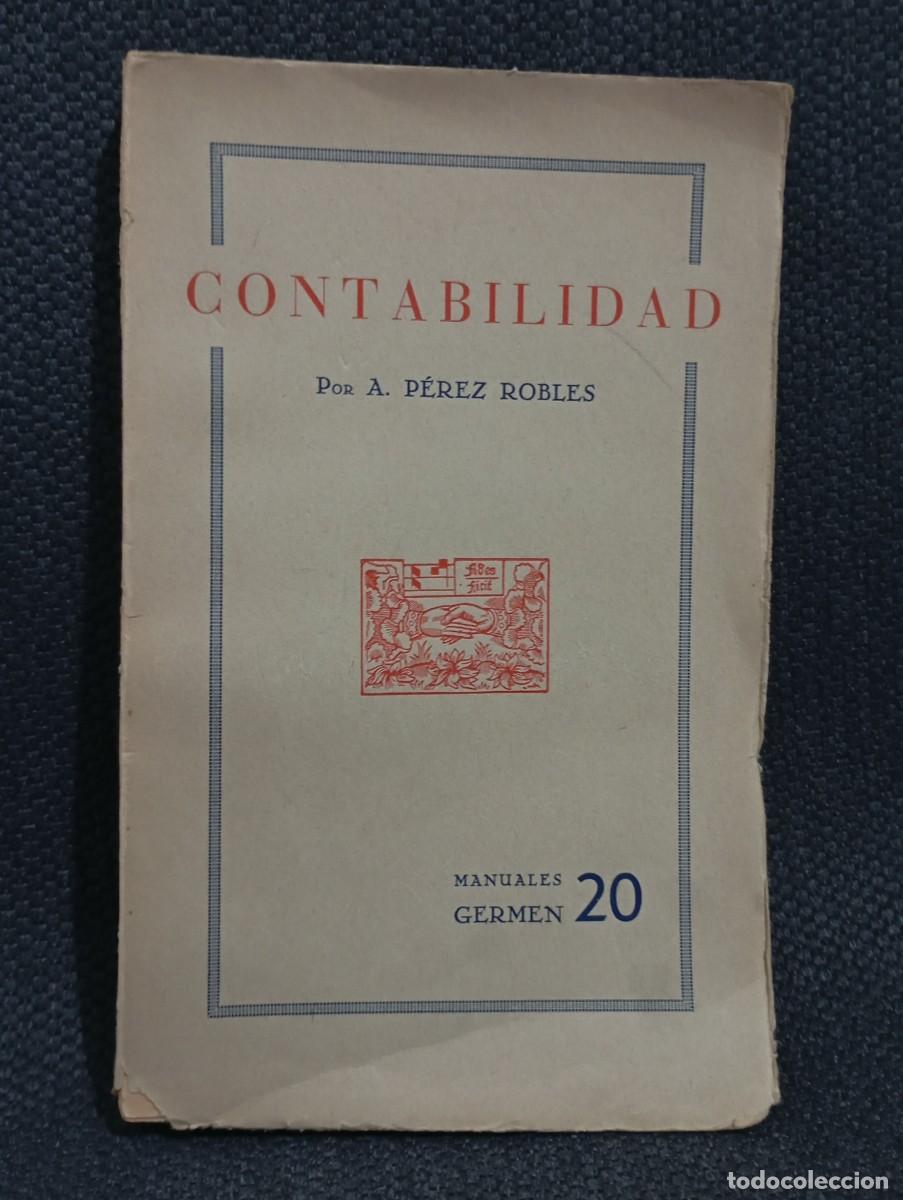 Libros de segunda mano: CONTABILIDAD - LIBRO - A. PEREZ ROBLES - TAPA BLANDA - MANUALES GERMEN - PARECE A&Ntilde;OS 30 O 40
