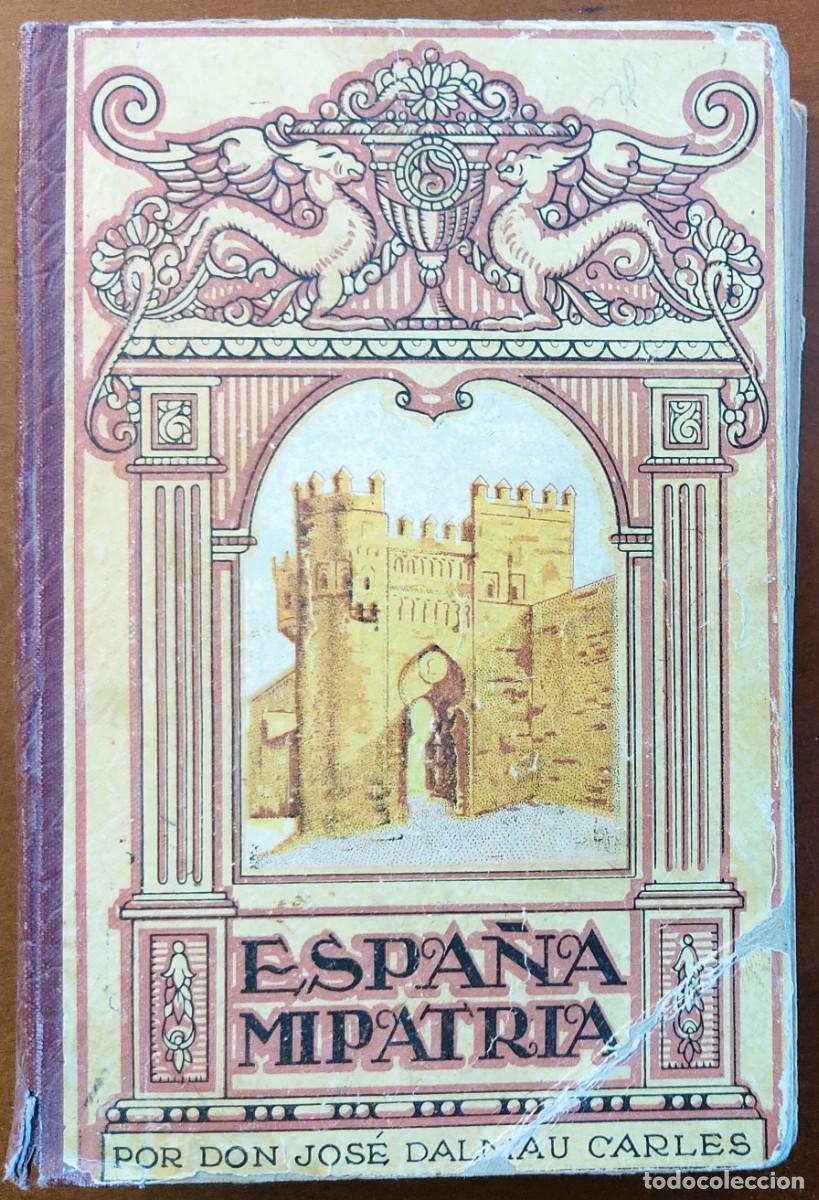 Libros de segunda mano: ESPA&Ntilde;A, MI PATRIA - JOS&Eacute; DALM&Aacute;U CARLES - GERONA A&Ntilde;O 1947