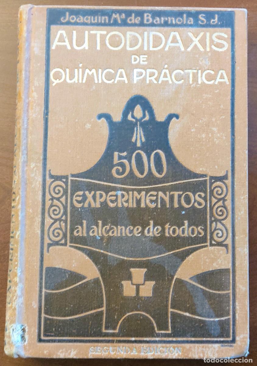 Libros de segunda mano: AUTODIDAXIS DE QU&Iacute;MICA PR&Aacute;CTICA - JOAQU&Iacute;N M&ordf; DE BARNOLA - BARCELONA A&Ntilde;O 1924