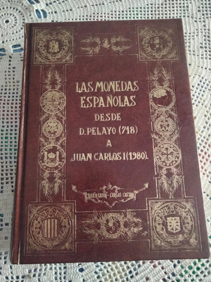 Libros de segunda mano: LAS MONEDAS ESPA&Ntilde;OLAS DESDE D. PELAYO ENTRA Y MIRA MAS LIBROS