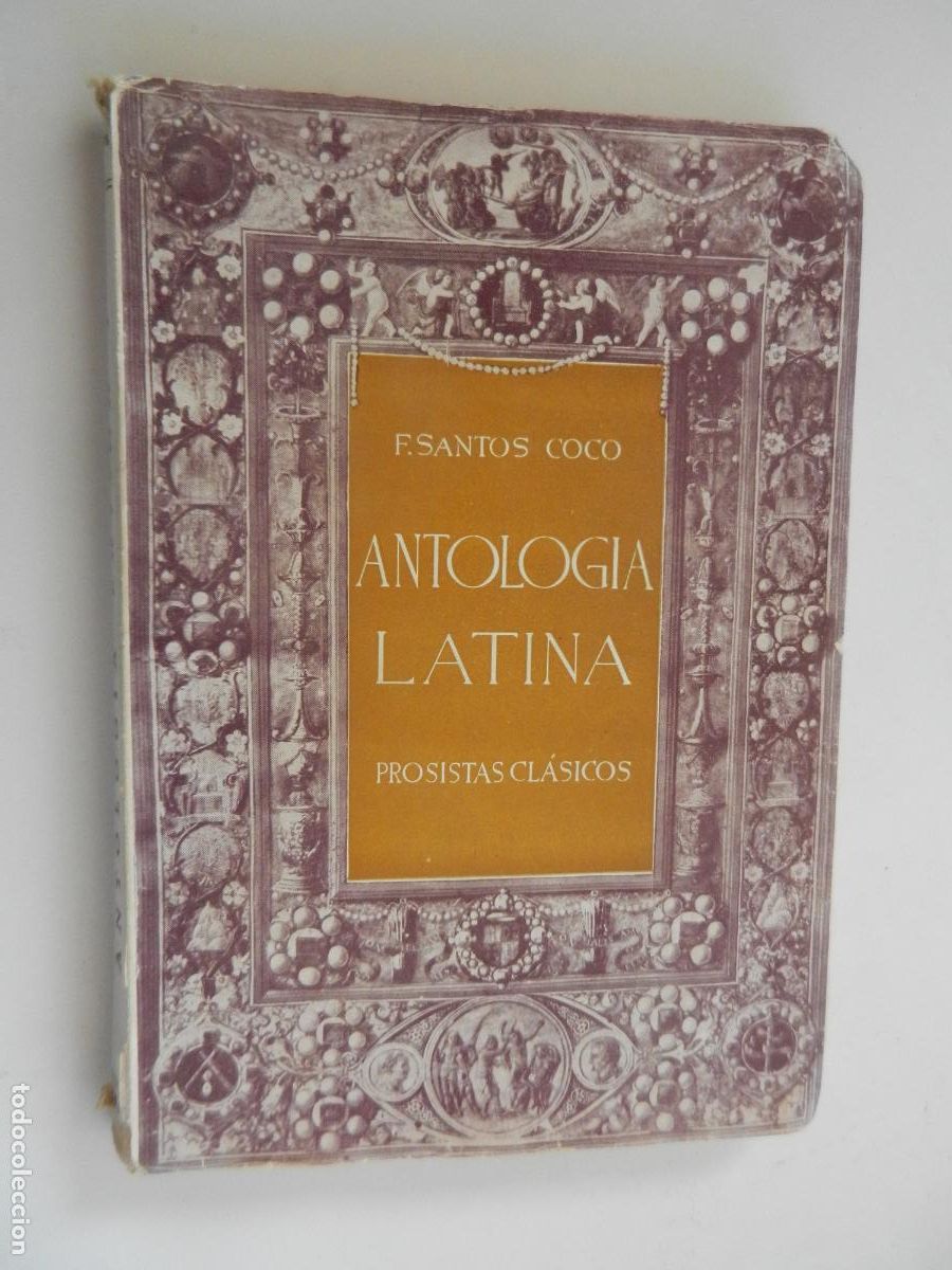 Libros de segunda mano: ANTOLOG&Iacute;A LATINA I - PROSISTAS CL&Aacute;SICOS - F. SANTOS COCO - TIPOGRAF&Iacute;A CATALANA 1&ordf; ED. 1945.