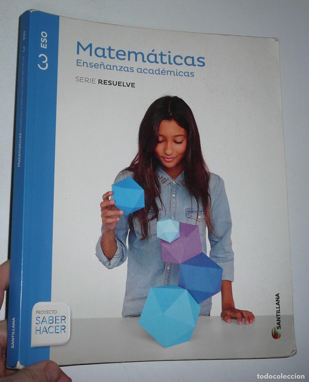 Libros de segunda mano: Matem&aacute;ticas Ense&ntilde;anzas Acad&eacute;micas 3&ordm; ESO. Proyecto Saber Hacer. Serie Resuelve (Santillana, 2015)