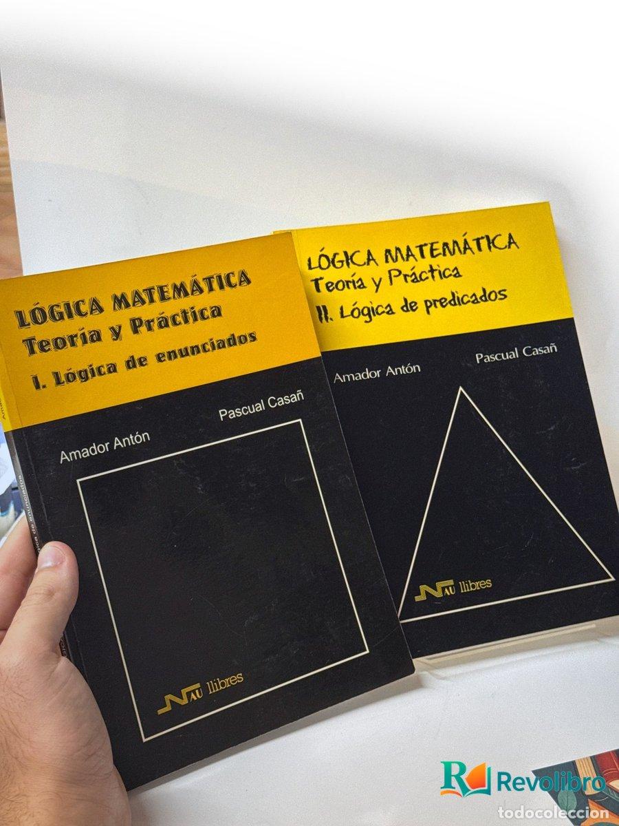 Libros de segunda mano: Lote L&oacute;gica matem&aacute;tica. Teor&iacute;a y pr&aacute;ctica 2 libros - Amador Ant&oacute;n, Pascual Casa&ntilde;