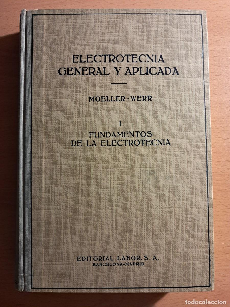 Libros de segunda mano: Libro: ELECTRONTECNIA GENERAL Y APLICADA Moeller-Werr Fundamentos de la electrotecnia Edit: Labor