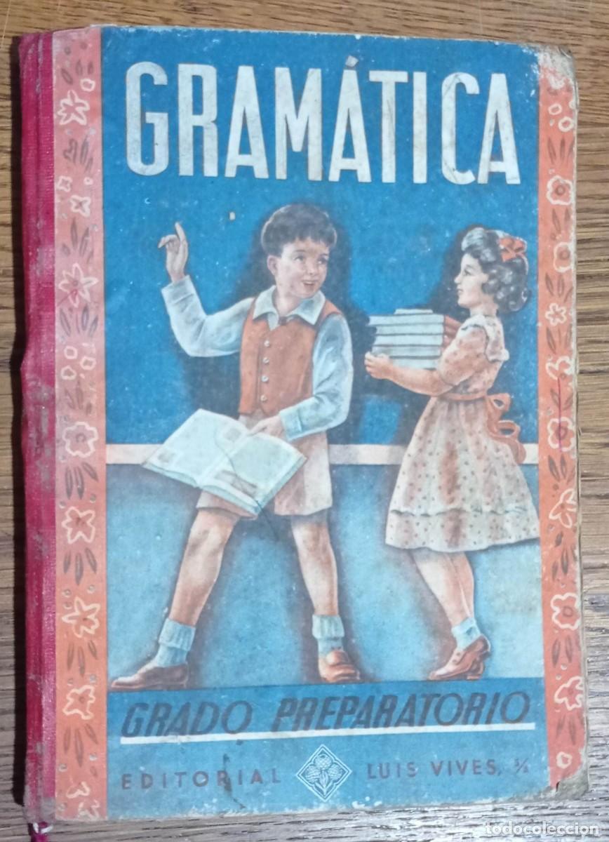 Libros de segunda mano: GRAM&Aacute;TICA - GRADO PREPARATORIO 1952 HUESCA - ED. LU&Iacute;S VIVES FRANCO, PRIMO DE RIVERA
