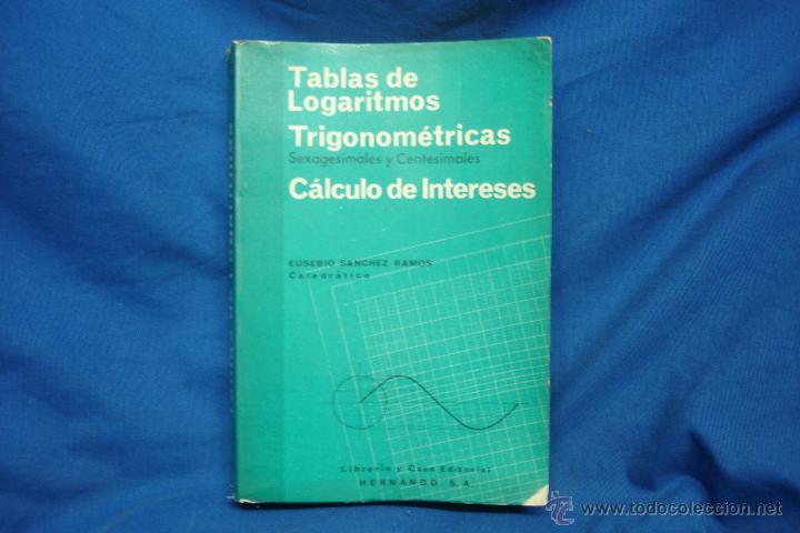 Libros: TABLAS DE LOGARITMOS TRIGONOM&Eacute;TRICAS - EUSEBIO SANCHEZ RAMOS - LIBRERIA HERNANDO 1970 - Foto 1