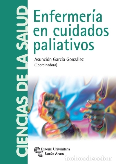 Libros: Enfermer&iacute;a en cuidados paliativos - Pedraz Marcos, Azucena;Garc&iacute;a Gonz&aacute;lez, Asunci&oacute;n
