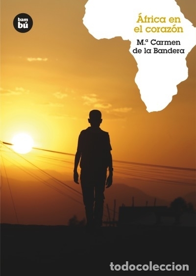 Libros: &Aacute;frica en el coraz&oacute;n - de la Bandera, Mar&iacute;a Carmen