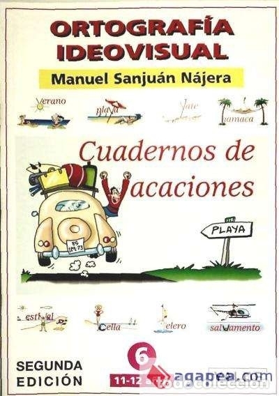 Libros: Ortograf&iacute;a ideovisual. Cuadernos de vacaciones. Nivel 6 - Sanju&aacute;n N&aacute;jera, Manuel