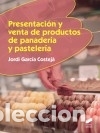 Libros: Presentaci&oacute;n y venta de productos de panader&iacute;a y pasteler&iacute;a - Garc&iacute;a Costej&agrave;, Jordi