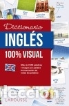 Libros: Diccionario de ingl&eacute;s 100% Visual - Larousse Editorial