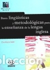 Libros: Bases ling&uuml;&iacute;sticas y metodol&oacute;gicas para la ense&ntilde;anza de la lengua inglesa - Alc&oacute;n Soler, Eva
