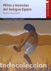 books: MITOS Y LEYENDAS DEL ANTIGUO EGIPTO (CUCA&bdquo;A) - Swindells, Robert