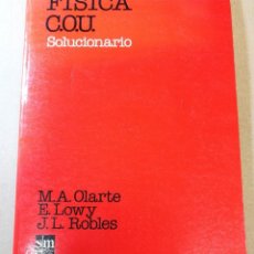Livros: FÍSICA. COU. SOLUCIONARIO / M. A. OLARTE, E. LOWY, J. L. ROBLES. MADRID: SM, 1991. Lote 220801040