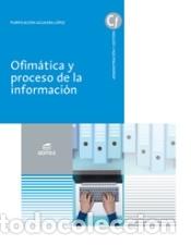 Libros: Ofim&aacute;tica y proceso de la informaci&oacute;n - Aguilera L&oacute;pez, Purificaci&oacute;n