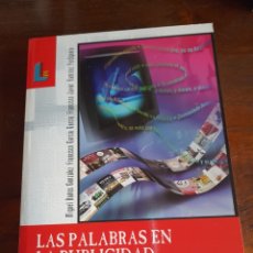 Libros: LA PALABRAS EN PUBLICIDAD. EL REDACTOR PUBLICITARIO Y SU PAPEL EN LA COMUNICACIÓN PUBLICITARIA. Lote 310050308