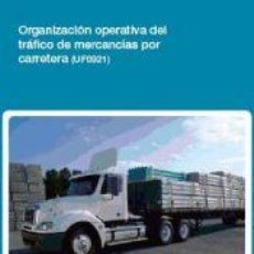 Libros: ORGANIZACIÓN OPERATIVA DEL TRÁFICO DE MERCANCIAS POR CARRETERA. TRÁFICO DE MERCANCÍAS POR. Lote 340711383
