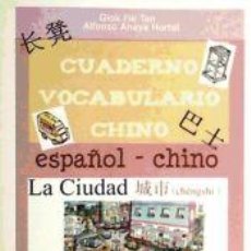 Libros: CUADERNO VOCABULARIO CHINO. LA CIUDAD - ANAYA HORTAL, ALFONSO / TAN, GIOK FIE. Lote 342524308