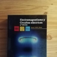 Livres: ELECTROMAGNETISMO Y CIRCUITOS ELÉCTRICOS - JESÚS FRAILE MORA. Lote 343477868
