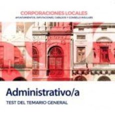 Libros: ADMINISTRATIVO/A DE CORPORACIONES LOCALES. TEST DEL TEMARIO GENERAL - ED. MAD. Lote 362933060