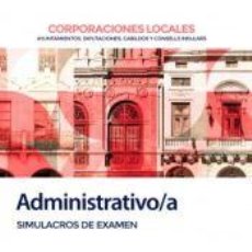 Libros: ADMINISTRATIVO/A DE CORPORACIONES LOCALES. SIMULACROS DE EXAMEN - ED. MAD. Lote 362933070