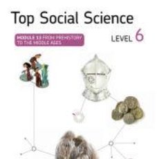 Libros: TOP SOCIAL SCIENCE 6 FROM PREHISTORY TO THE MIDDLE AGES - VARIOS AUTORES. Lote 364023701