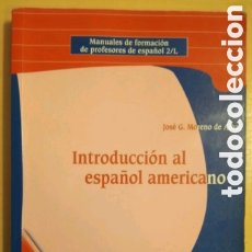Libros: INTRODUCCIÓN AL ESPAÑOL AMERICANO JOSE G.MORENO DE ALBA