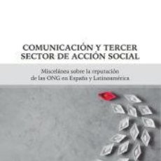 Libros: COMUNICACIÓN Y TERCER SECTOR DE ACCIÓN SOCIAL. MISCELÁNEA SOBRE LA REPUTACIÓN DE LAS ONG EN ESPAÑA. Lote 399428549