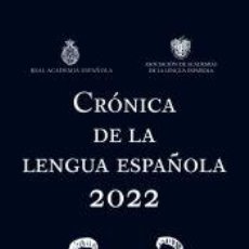 Libros: CRÓNICA DE LA LENGUA ESPAÑOLA 2022 - REAL ACADEMIA ESPAÑOLA. Lote 400904739