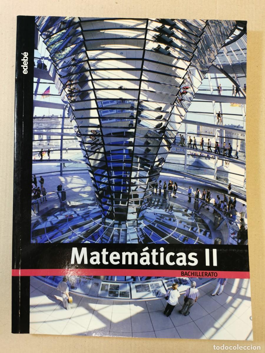 Libros: LIBRO DE TEXTO, MATEM&Aacute;TICAS II 2 BACHILLERATO, EDEBE, 2009. - Foto 1