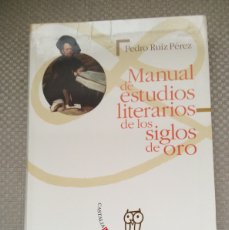 Libros: MANUAL DE ESTUDIOS LITERARIOS DE LOS SIGLOS DE LOS SIGLOS DE ORO. PEDRO RUIZ PEREZ.