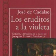 Libros: LOS ERUDITOS A LA VIOLETA - CADALSO, JOSÉ