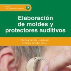 Libros: ELABORACIÓN DE MOLDES Y PROTECTORES AUDITIVOS - LÉRIDA JIMÉNEZ, BLANCA;SOTILLO VIEJO, CRISTINA