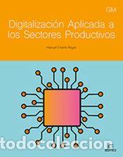 Libri: Digitalizaci&oacute;n aplicada a los sectores productivos GM - Charlo Reyes, Manuel