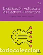 Libri: Digitalizaci&oacute;n aplicada a los sectores productivos - GS - Folgado Galache, Laura;Gallego Cano, Jos&eacute;