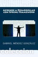 Libros: Aprende a Desarrollar Con Spring Framework - Mendez Gonzalez, Gabriel - Foto 1