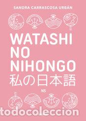 Libros: Watashi no nihongo - Carrascosa Urb&aacute;n, Sandra - Foto 1