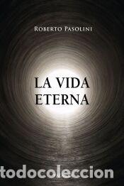 Libros: La vida eterna - Pasolini, Roberto - Foto 1