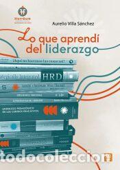 Libros: Lo que aprend&iacute; del liderazgo - Villa S&aacute;nchez, Aurelio - Foto 1