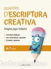 Libros: Quadern descriptura creativa 6-7 anys - Toral Olivares, Antonia; Ciudad Real N&uacute;&ntilde;ez, Gin&eacute;s