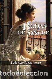 Libros: Bodas de sangre - Garc&iacute;a Lorca, Federico