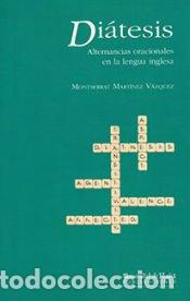 Libros: Di&aacute;tesis : alternancias oracionales en la lengua inglesa - Mart&iacute;nez V&aacute;zquez, Montserrat
