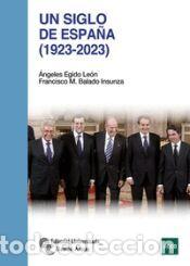 Libros: Un siglo de Espa&ntilde;a (1923-2023) - Egido Le&oacute;n, &Aacute;ngeles; Balado Insunza, Francisco M.