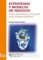 Libros: Estrategia y modelos de negocio: Casos pr&aacute;cticos y una gu&iacute;a para emprendedores - Pi&ntilde;ero Estrada,