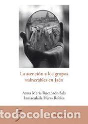 Libros: La atenci&oacute;n a los grupos vulnerables en Ja&eacute;n - Rucabado Sala, Anna Mar&iacute;a; Heras Robles, Inmaculada